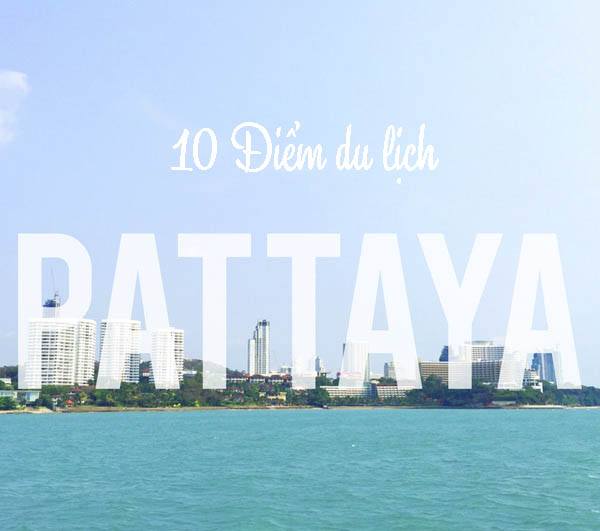 10 điểm du lịch Pattaya không thể bỏ lỡ